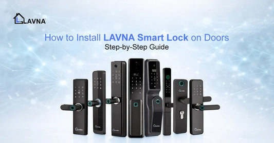 How to Install LAVNA Smart Lock on Doors—Step-by-Step Guide