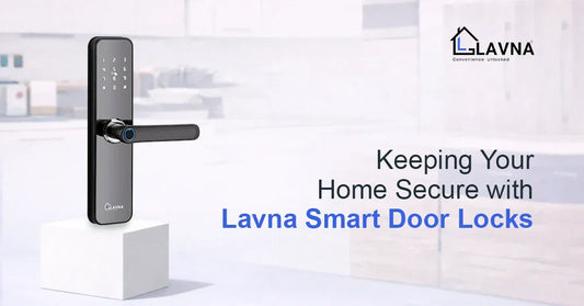 Keeping Your Home Secure with LAVNA Smart Door Locks