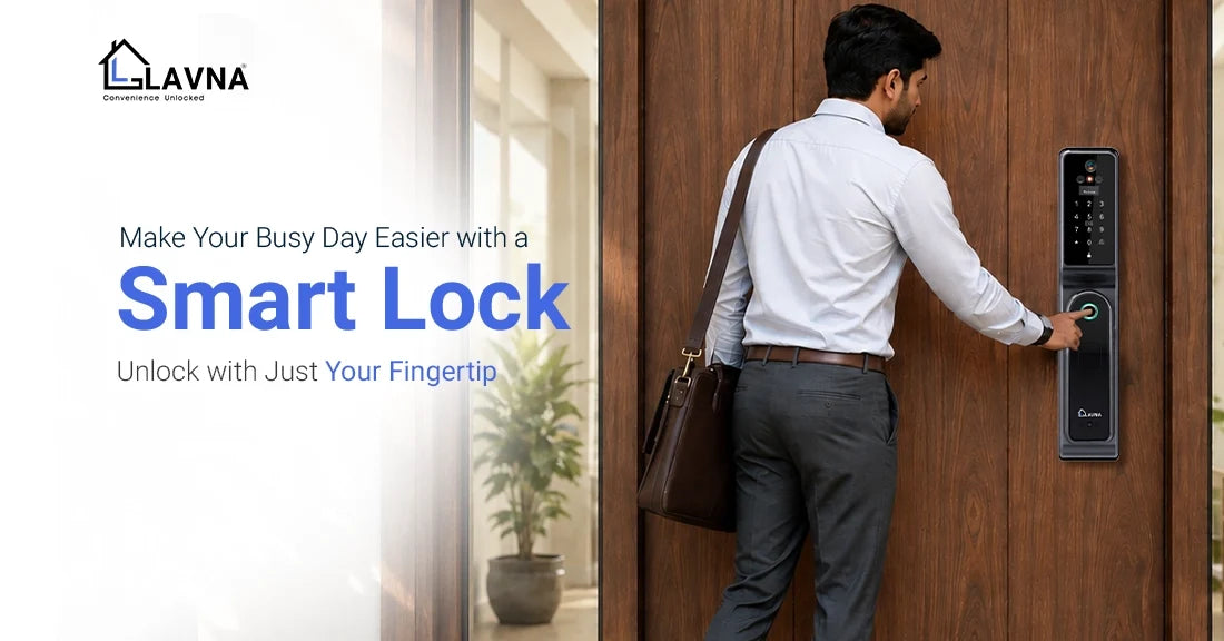 Make Your Busy Day Easier with a Smart Lock — Unlock with Just Your Fingertip